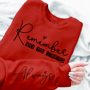 Sweatshirt Unisex Remember Why You Started