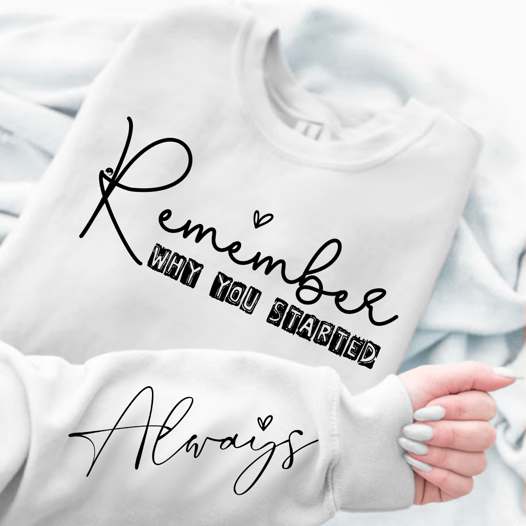 Sweatshirt Unisex Remember Why You Started