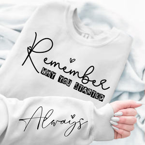 Sweatshirt Unisex Remember Why You Started