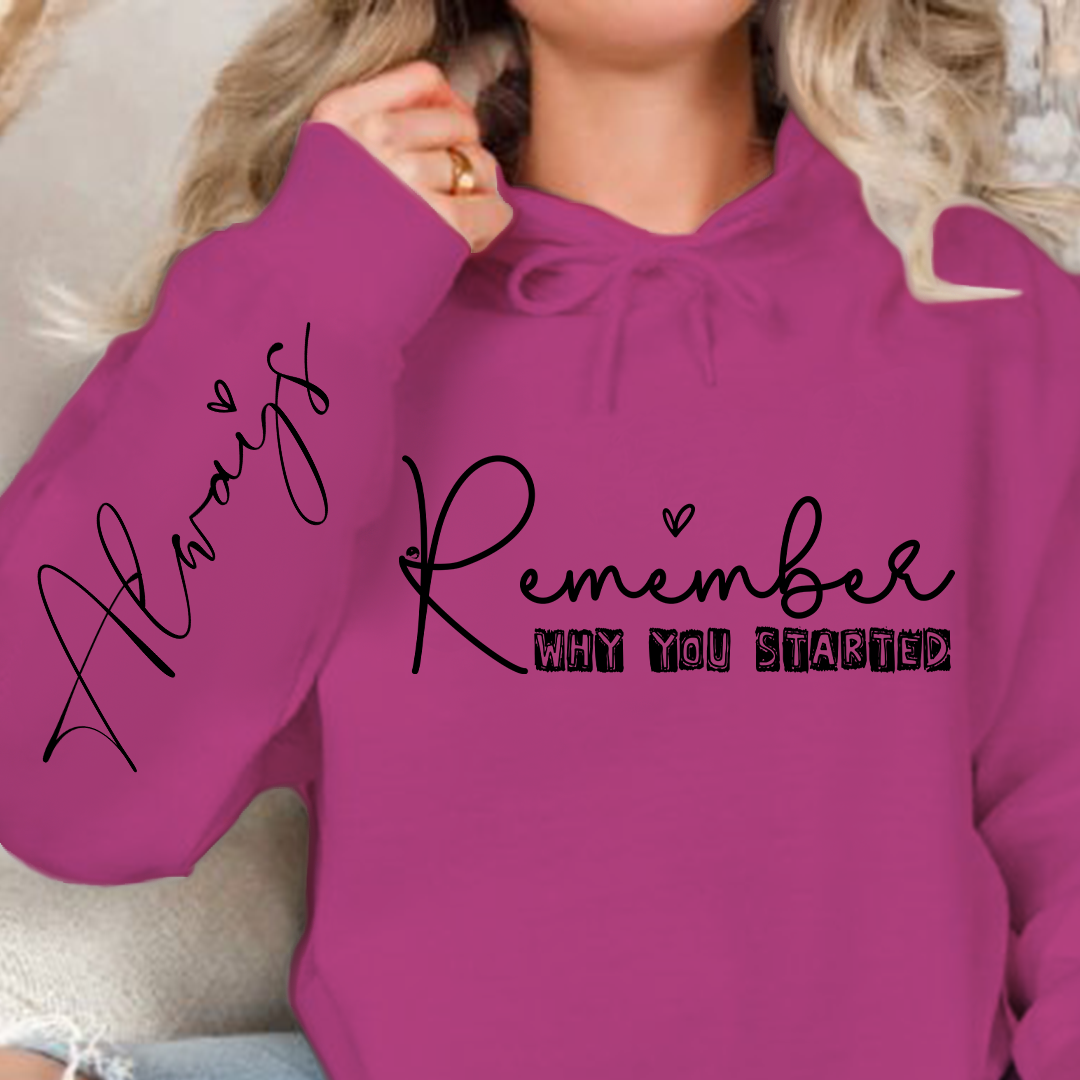 Hoodie Unisex Remember Why You Started