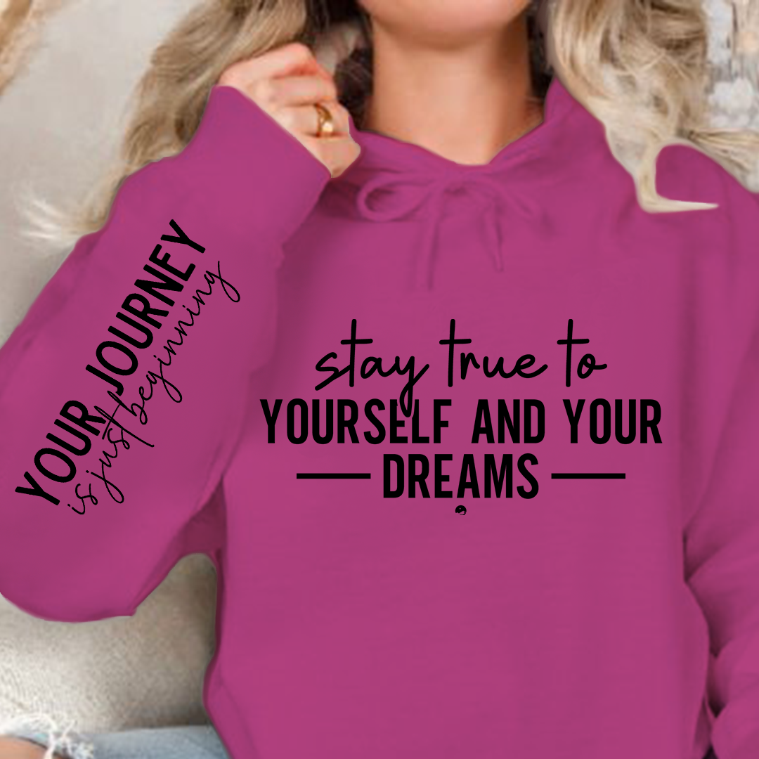 Hoodie Unisex Stay true to yourself and your dreams