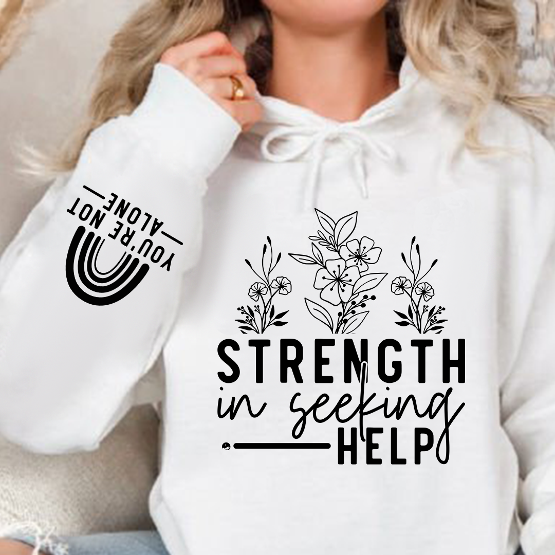 Hoodie Unisex Strength In Seeking Help