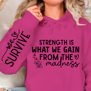 Hoodie Unisex Strength Is What We Gain From The Madness