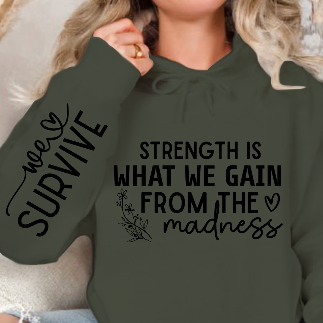 Hoodie Unisex Strength Is What We Gain From The Madness