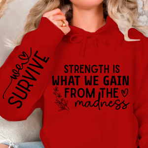 Hoodie Unisex Strength Is What We Gain From The Madness