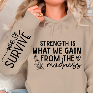 Hoodie Unisex Strength Is What We Gain From The Madness