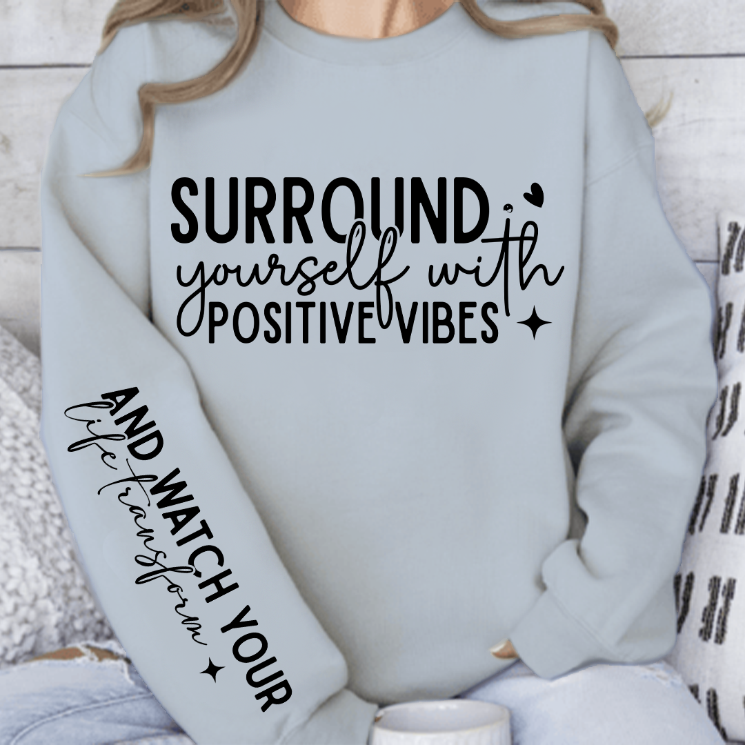 Sweatshirt Unisex Surround Yourself With Positive Vibes