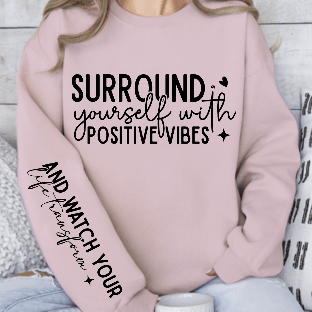 Sweatshirt Unisex Surround Yourself With Positive Vibes