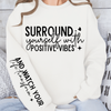 Sweatshirt Unisex Surround Yourself With Positive Vibes