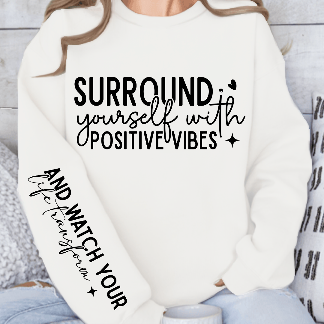 Sweatshirt Unisex Surround Yourself With Positive Vibes