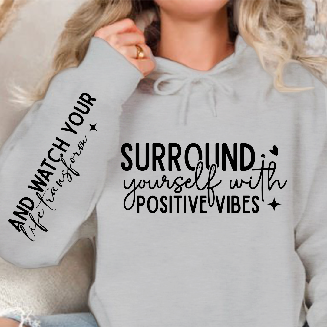 Hoodie Unisex Surround Yourself With Positive Vibes