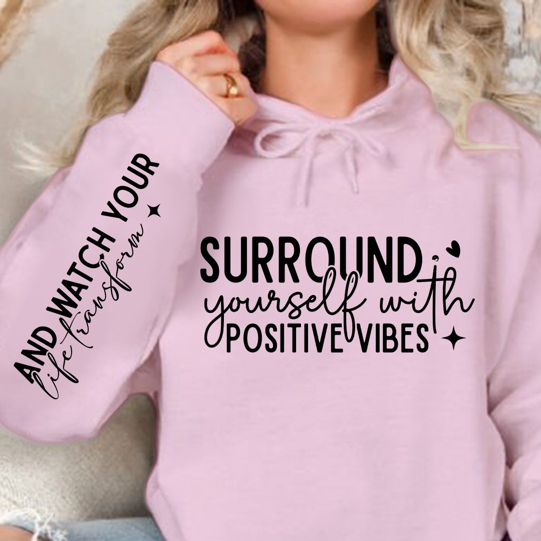 Hoodie Unisex Surround Yourself With Positive Vibes