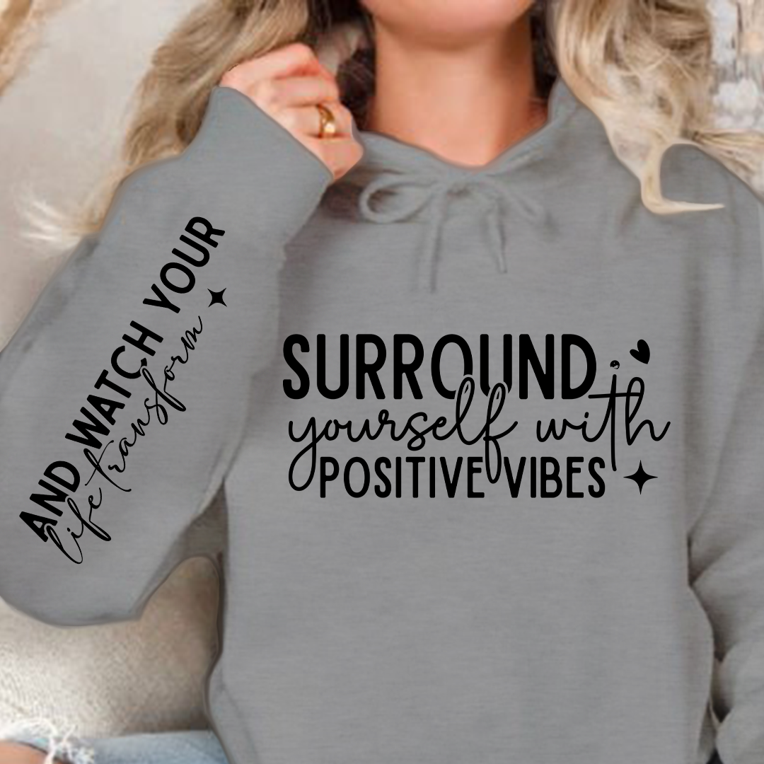 Hoodie Unisex Surround Yourself With Positive Vibes