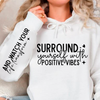 Hoodie Unisex Surround Yourself With Positive Vibes