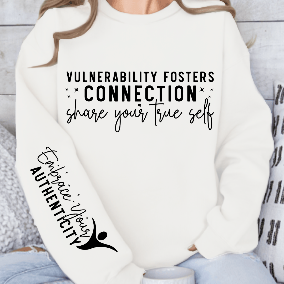 Sweatshirt Unisex Vulnerability Fosters Connection Share Your True Self