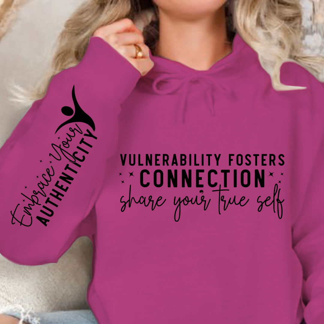 Hoodie Unisex Vulnerability Fosters Connection Share Your True Self