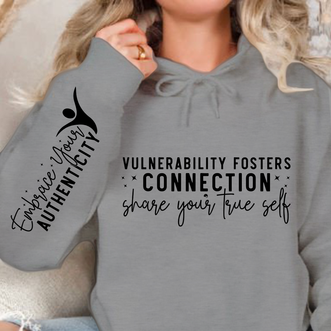 Hoodie Unisex Vulnerability Fosters Connection Share Your True Self