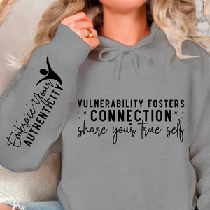 Hoodie Unisex Vulnerability Fosters Connection Share Your True Self