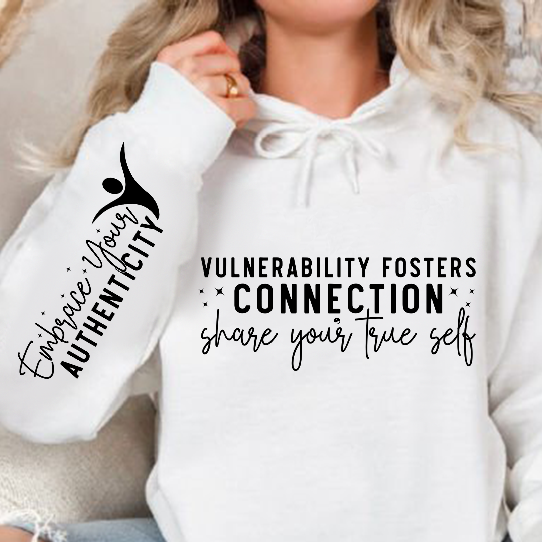 Hoodie Unisex Vulnerability Fosters Connection Share Your True Self