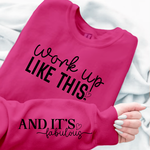 Sweatshirt Unisex Work Up Like This
