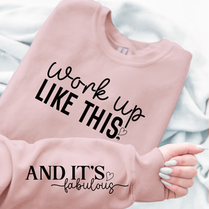 Sweatshirt Unisex Work Up Like This
