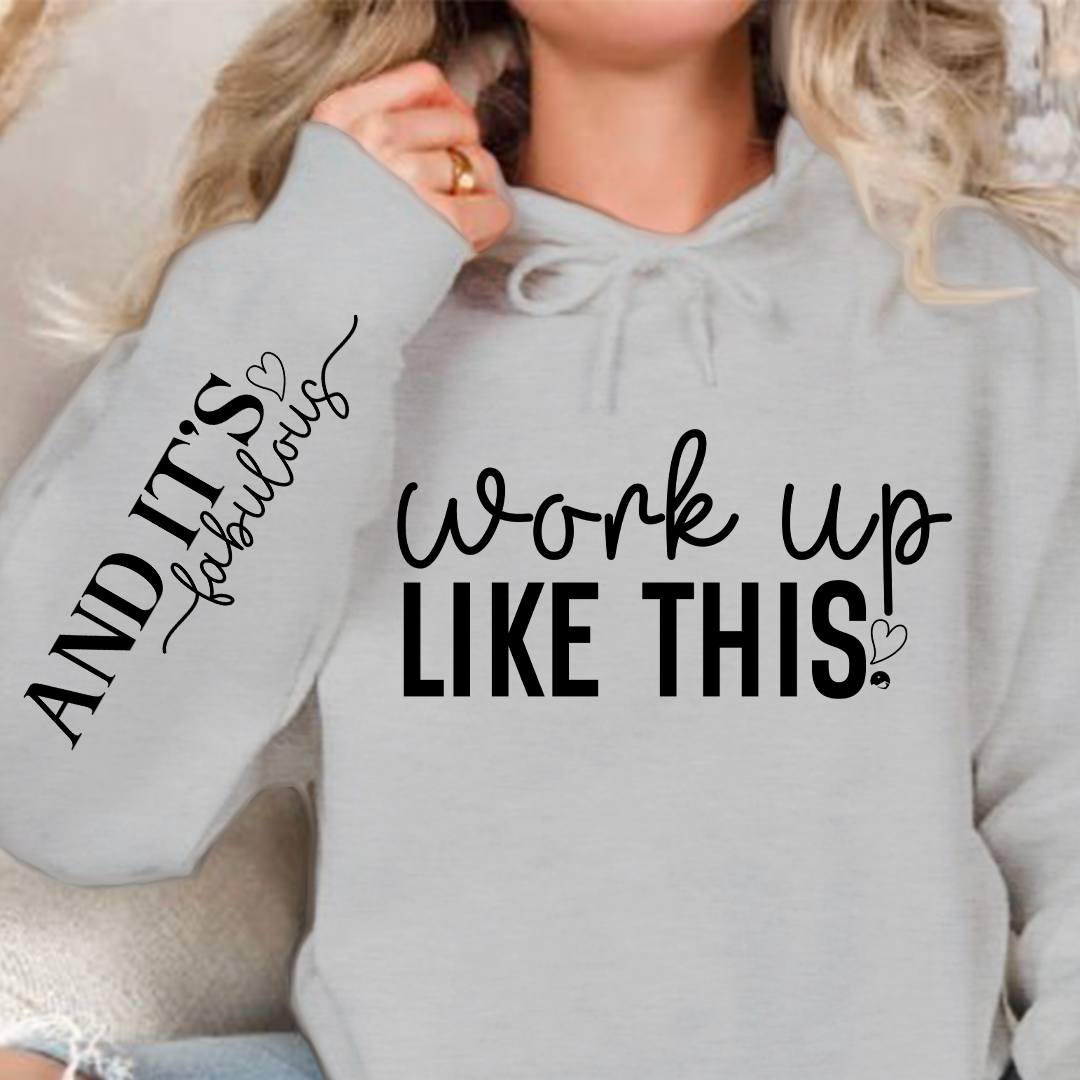 Hoodie Unisex Work Up Like This