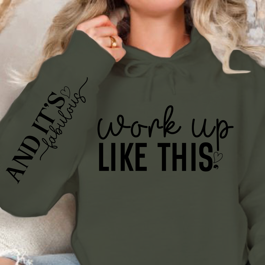 Hoodie Unisex Work Up Like This