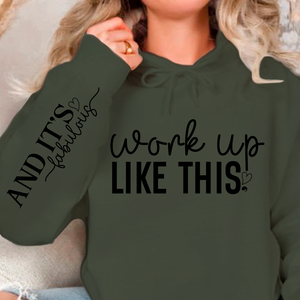 Hoodie Unisex Work Up Like This