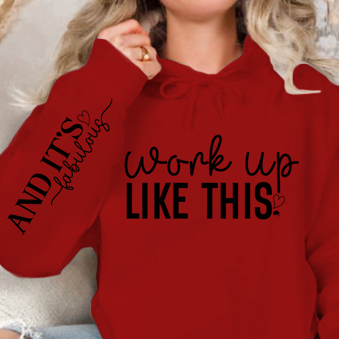Hoodie Unisex Work Up Like This