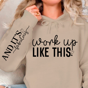 Hoodie Unisex Work Up Like This