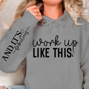 Hoodie Unisex Work Up Like This