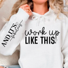 Hoodie Unisex Work Up Like This