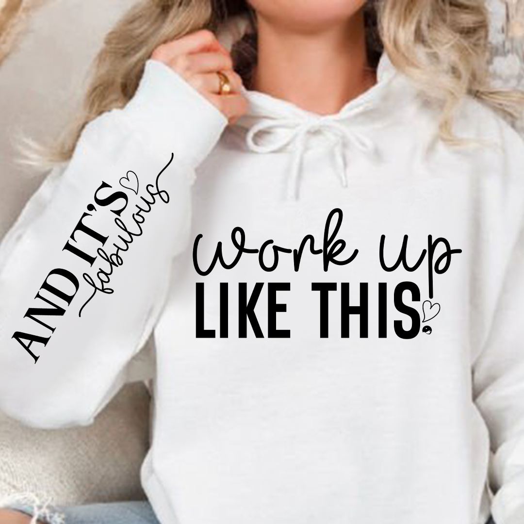 Hoodie Unisex Work Up Like This