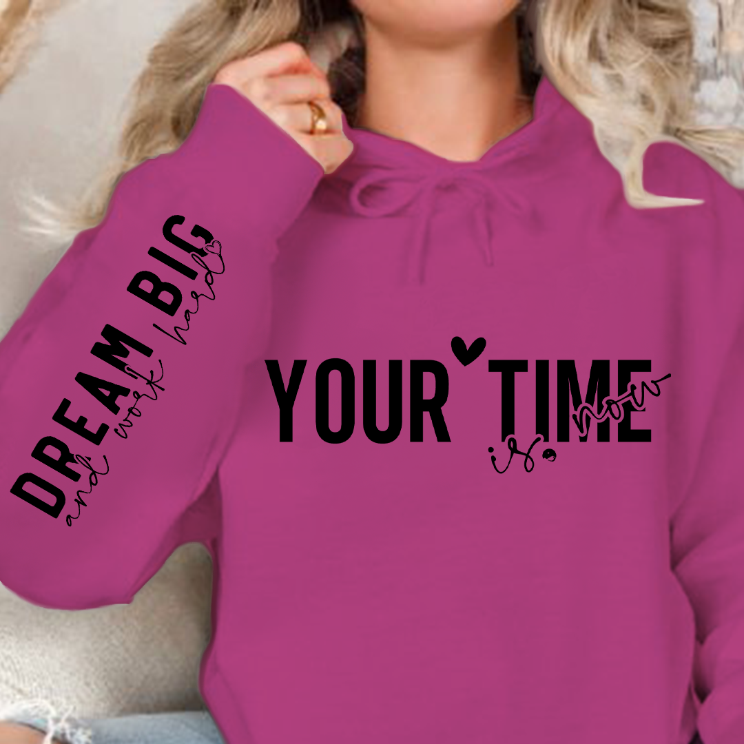 Hoodie Unisex Your time is now