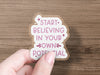 Kiss-Cut Stickers Start Believing In Your Own Potential