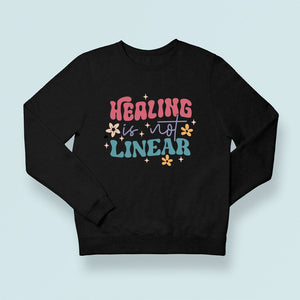 Sweatshirt Unisex Healing Is Not Linear