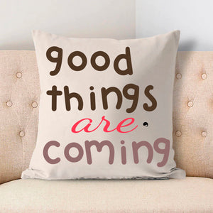 Pillow Case Good Things Are Coming