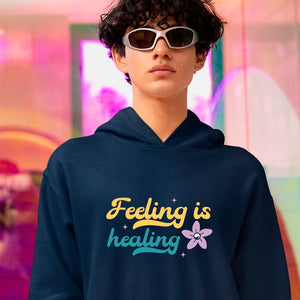 Hoodie Unisex Feeling Is Healing