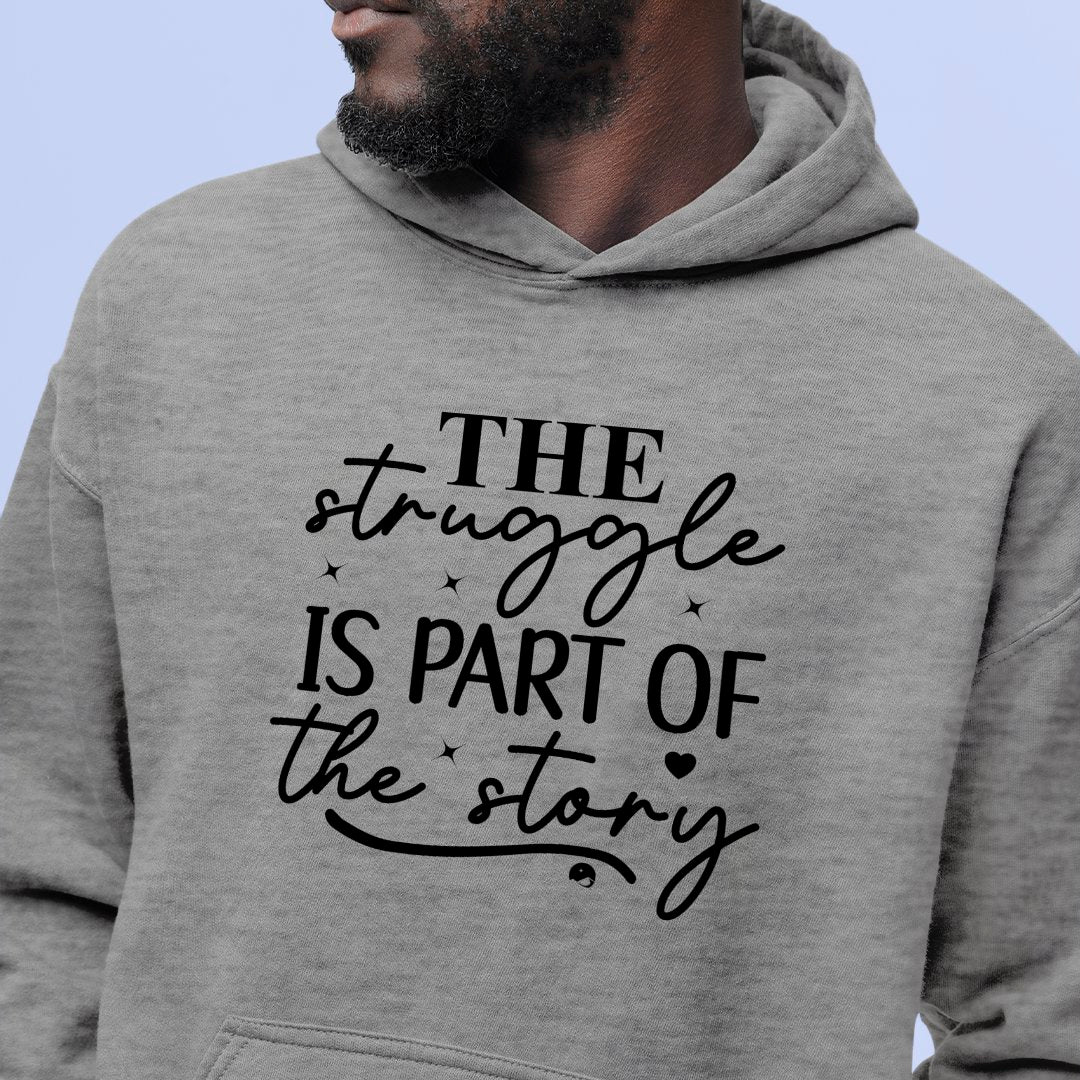 Hoodie Unisex The Struggle Is Part Of The Strong