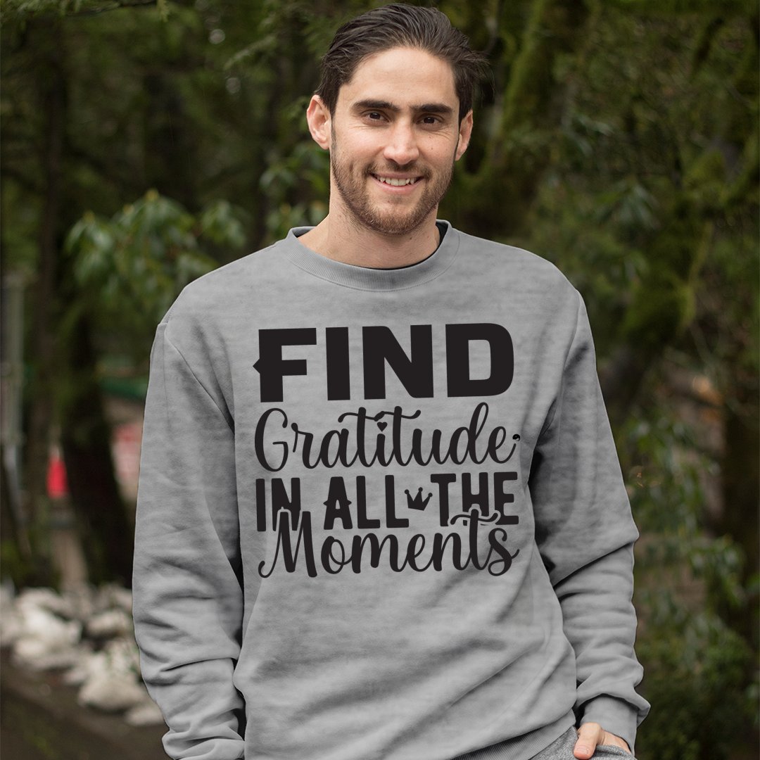 Sweatshirt Unisex Find Gratitude In All The Moments