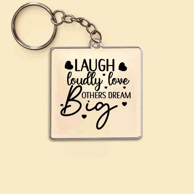 Keychain Laugh Loudly Love Others Dream Big