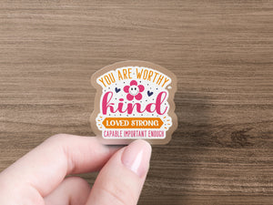 Kiss-Cut Stickers You Are Worthy Kind Loved Strong Capable Important Enough