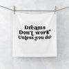 Face Towel Dreams Don't Work Unless You Do