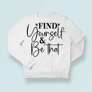 Sweatshirt Unisex Find Yourself & Be Than