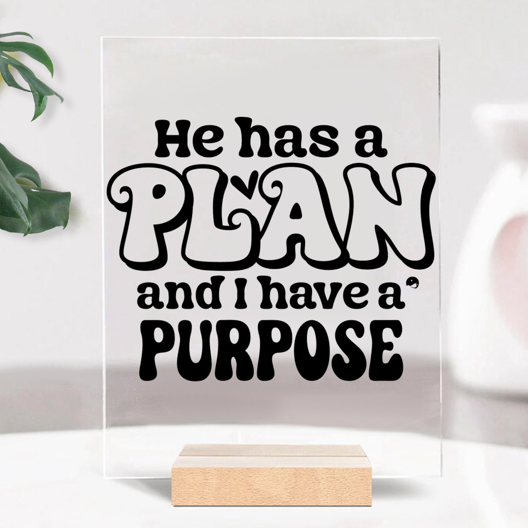 Glass Acrylic He Has A Plan And I Have A Purpose