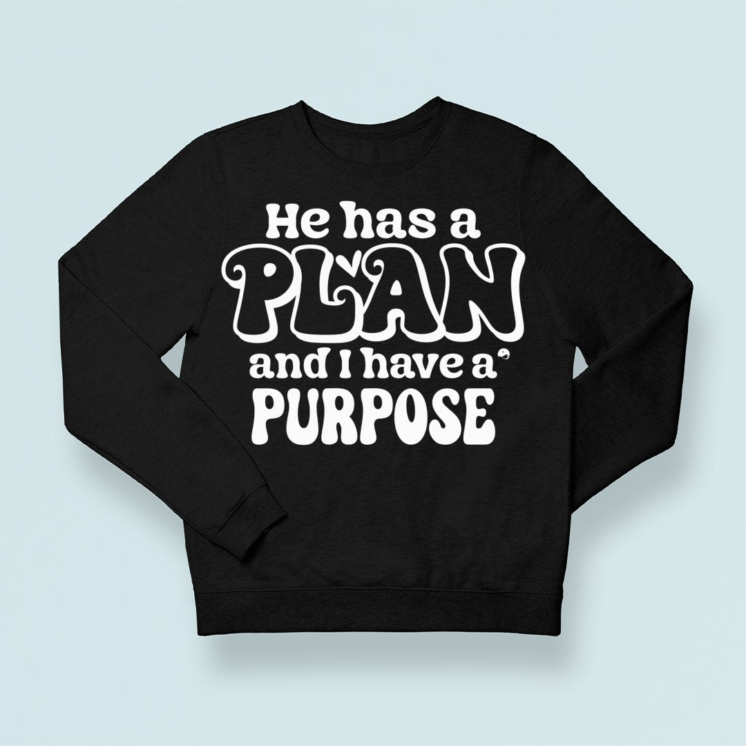 Sweatshirt Unisex He Has A Plan And I Have A Purpose