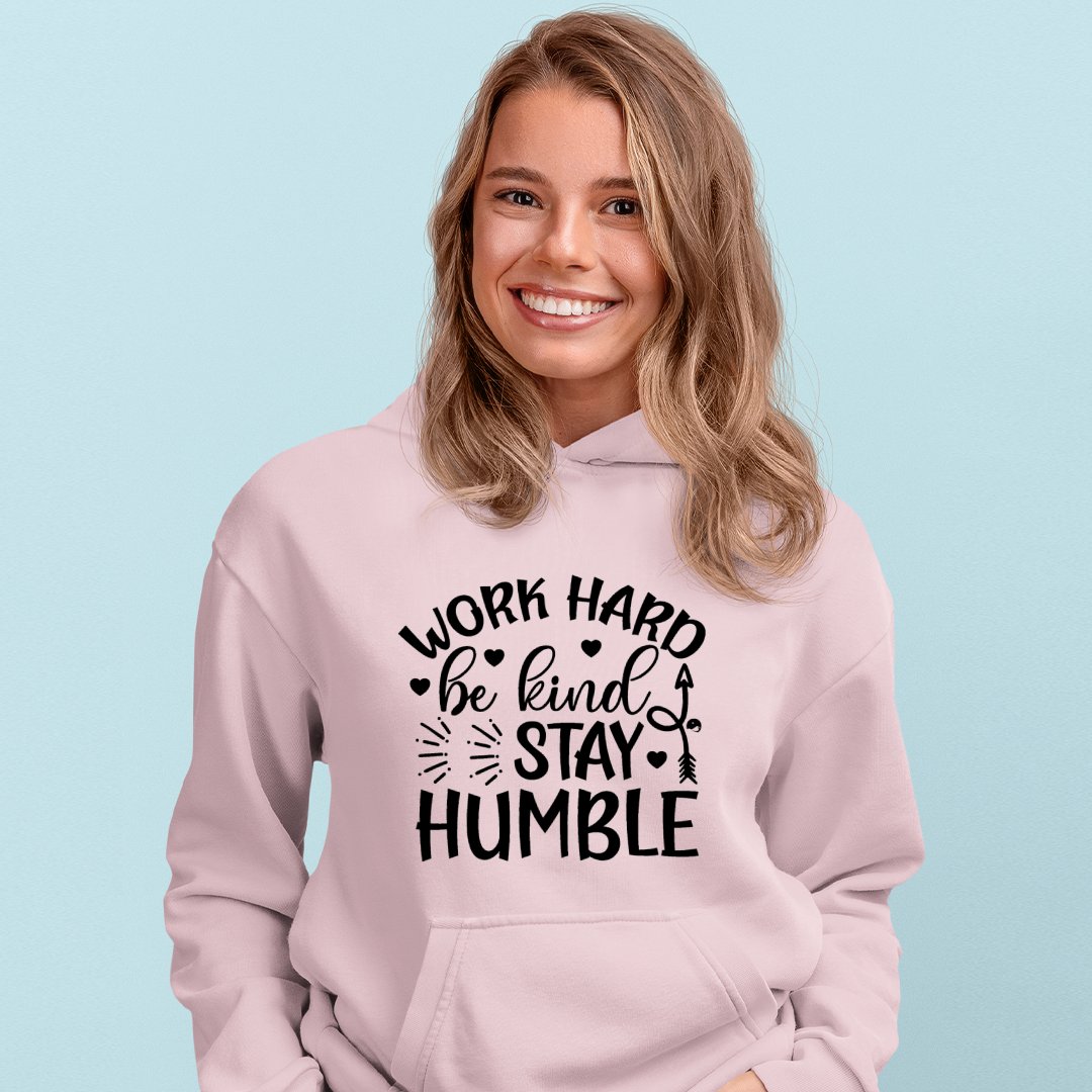 Hoodie Unisex Work Hard Be Kind Stay Humble