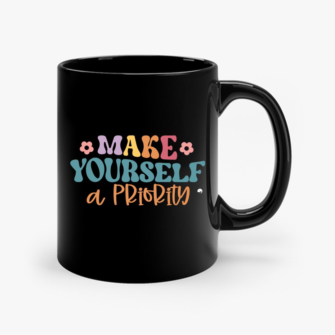 Mug Make Yourself A Priority