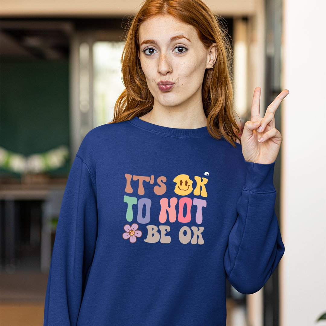 Sweatshirt Unisex It's Ok To Not Be Ok