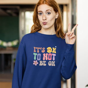 Sweatshirt Unisex It's Ok To Not Be Ok